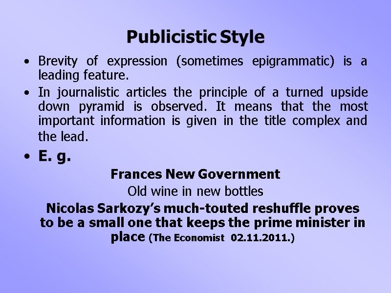 Publicistic Style Brevity of expression (sometimes epigrammatic) is a leading feature.  In journalistic